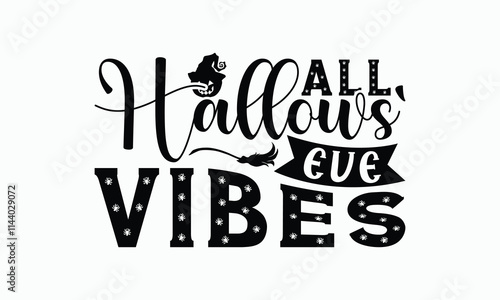 All Hallows' Eve Vibes - Halloween T-Shirt Design, Illustration Written Vector T Shirt Design, Bags, Posters, Cards, Isolated On White Background.