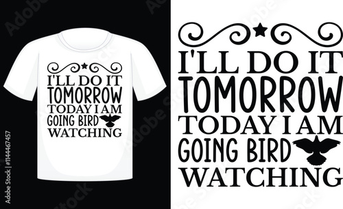 I'll Do It Tomorrow Today I Am Going Bird Watching ,Retro Bird Sublimation Design ,Retro Design ,Bird SVG Designs ,Funny Sublimation Bird Day