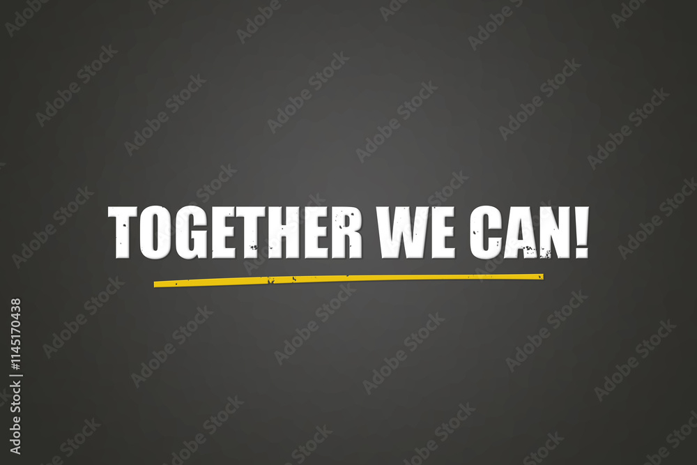Obraz premium Together we can. A blackboard with white text. Illustration with grunge text style.