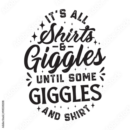 It is all shirts and giggles until some giggles ans shirt