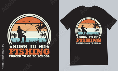 Born to Go Fishing Forced to go to School T shirt unique design