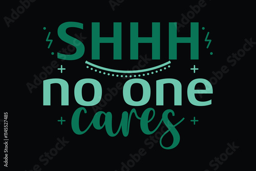 Shhh no one cares, humor sarcasm SVG, and typography design