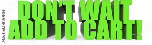 Dont Wait Add To Cart!, 3d text