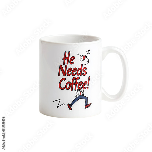 Obraz na płótnie Unique coffee mug design for home office he needs coffee print transparent background fun gift idea w salonie