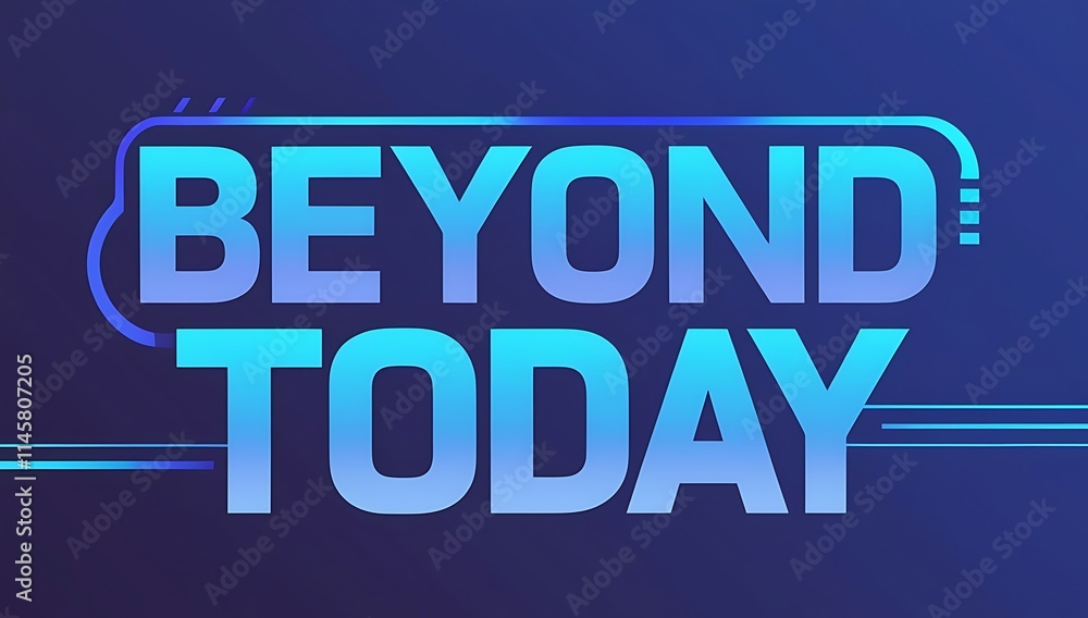 Beyond Today Motivational Graphic Design Beyond Today Motivational Graphic Design