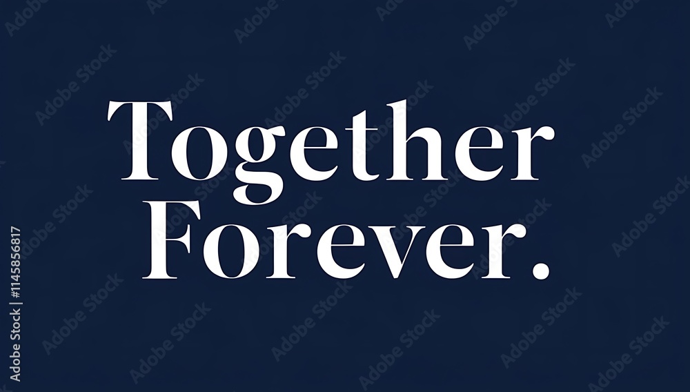 Fototapeta premium Together Forever A Simple Declaration Of Love And Commitment