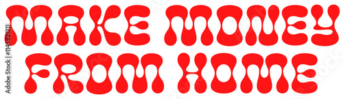 Lettering make money from home with bloated letters text