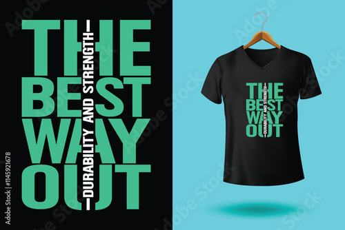 The best way out durability and strength t shirt design, stay strong never give up typography t shirt design, motivational typography t shirt design, inspirational quotes t-shirt design.