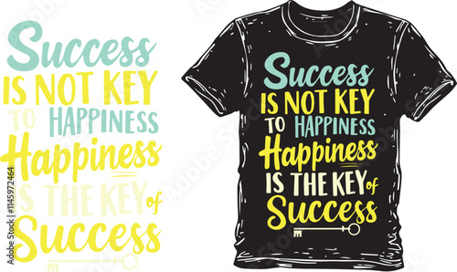 Motivational T-shirt Design Featuring "Success Is Not Key To Happiness" This stock image features a design for a t-shirt.