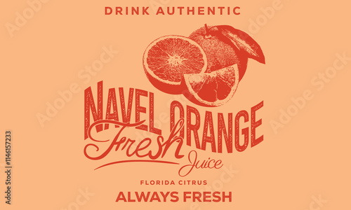Navel orange  fresh juice. Orange farm artwork. Fresh peace fruit print. Nature fruit club print design. Organic food artwork for for t-shirt. Fruit vintage t-shirt design. Summer food poster design.