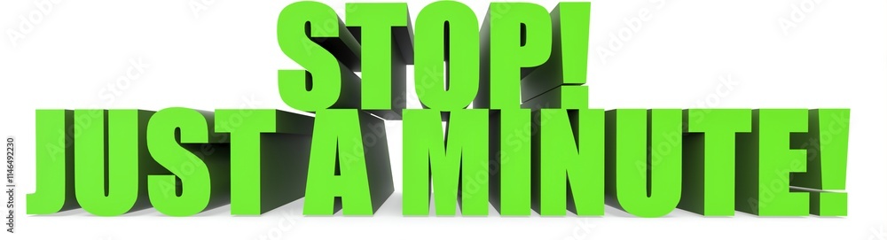 Stop! Just A Minute!, 3d text Stop! Just A Minute!, 3d text