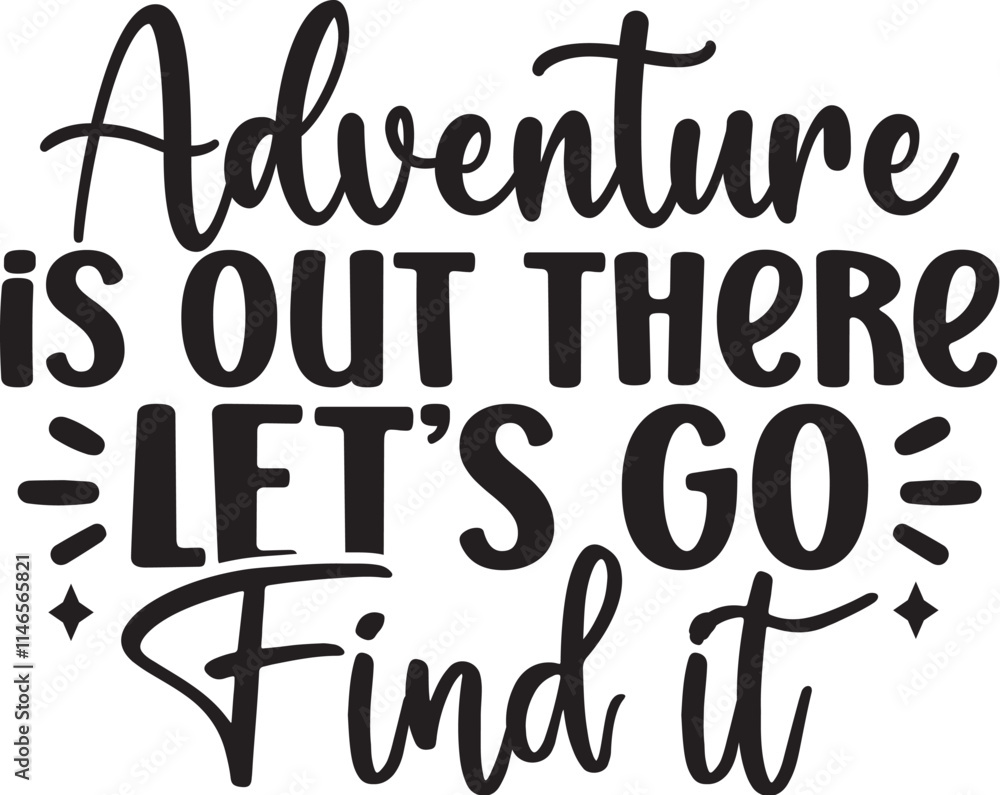 Adventure is out There Lets Go Find It Adventure is out There Lets Go Find It