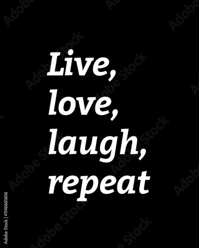 Live, love, laugh, repeat four words quotes with a black background for success. Motivational quotes for a successful life.
