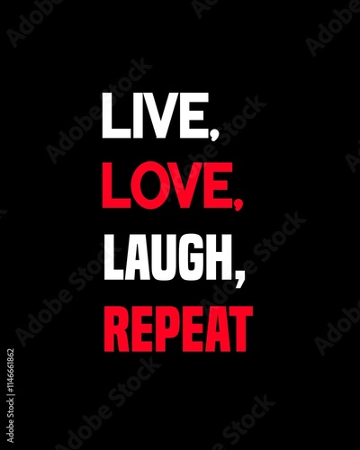 Live, love, laugh, repeat four words quotes with a black background for success. Motivational quotes for a successful life.