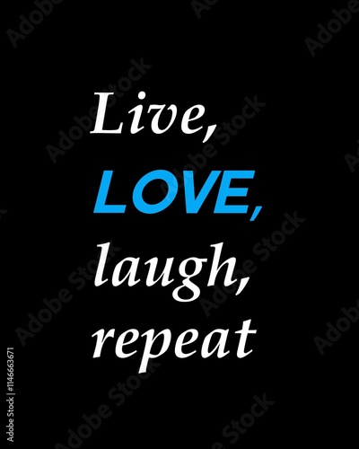 Live, love, laugh, repeat four words quotes with a black background for success. Motivational quotes for a successful life.