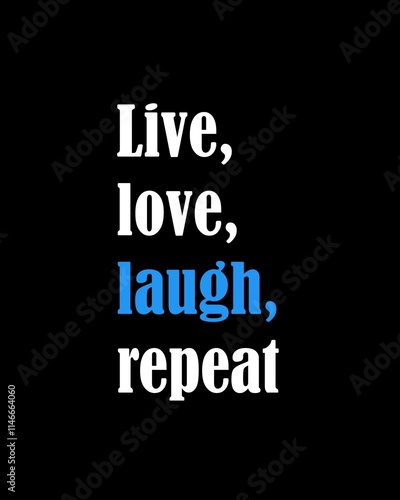 Live, love, laugh, repeat four words quotes with a black background for success. Motivational quotes for a successful life.