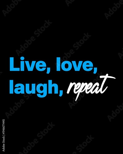 Live, love, laugh, repeat four words quotes with a black background for success. Motivational quotes for a successful life.
