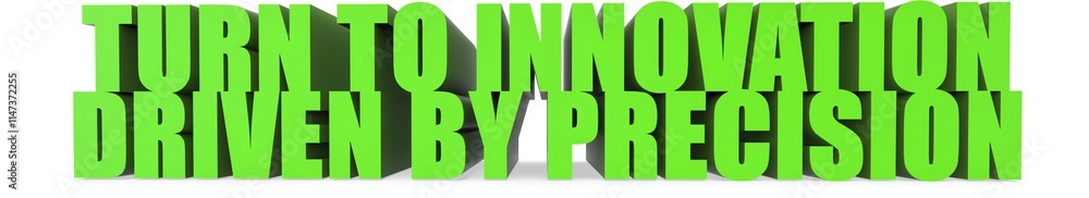 Fototapeta premium Turn to Innovation Driven by Precision, 3d text