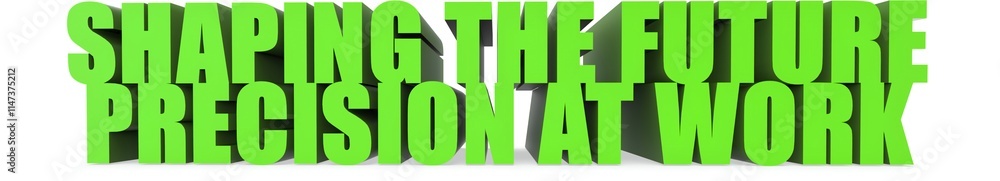 Fototapeta premium Shaping the Future Precision at Work, 3d text