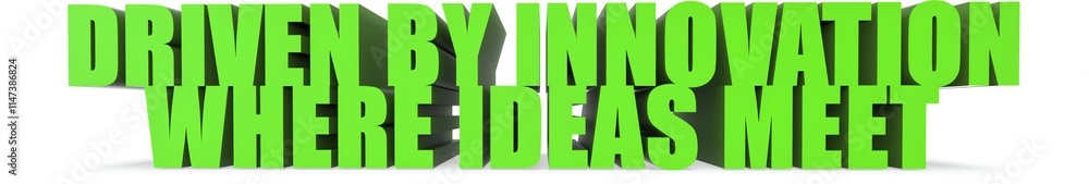 Obraz premium Driven by Innovation Where Ideas Meet, 3d text