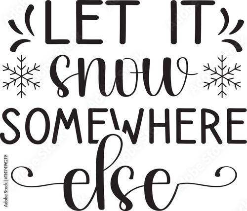 let it snow somewhere else SVG