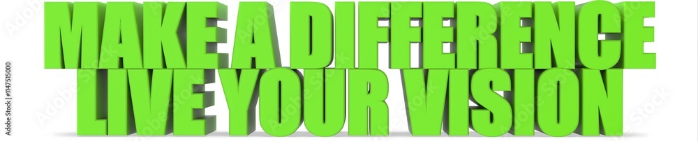 Make a Difference Live Your Vision, 3d text Make a Difference Live Your Vision, 3d text