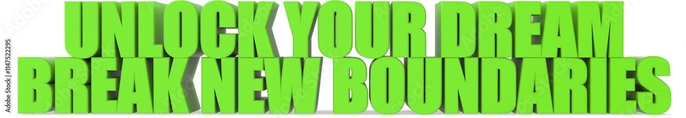 Unlock Your Dream Break New Boundaries, 3d text Unlock Your Dream Break New Boundaries, 3d text
