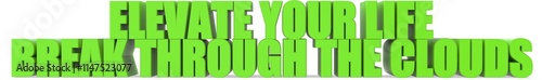Elevate Your Life Break Through the Clouds, 3d text