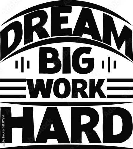 Dream Big, Work Hard Graphic Design 