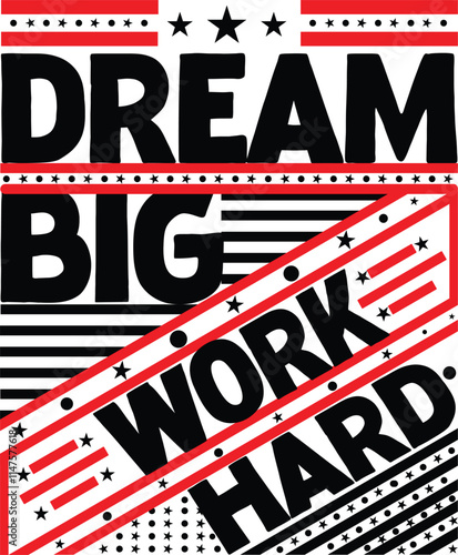 Dream Big, Work Hard Graphic Design 