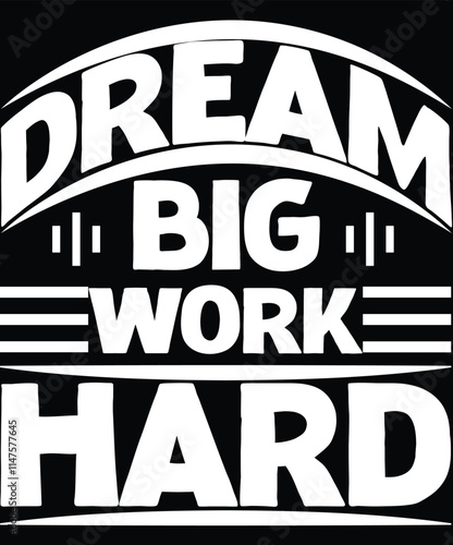 Dream Big, Work Hard Graphic Design 