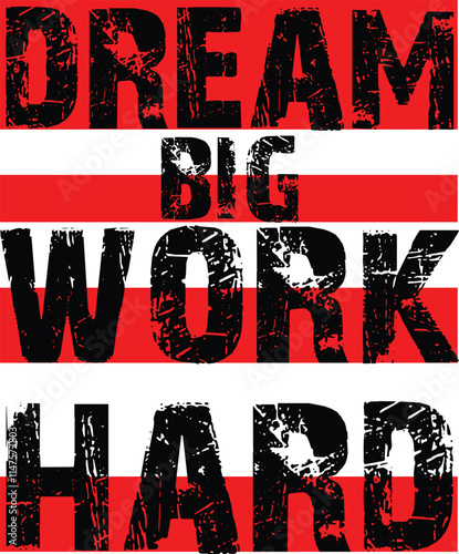Dream Big, Work Hard Graphic Design 