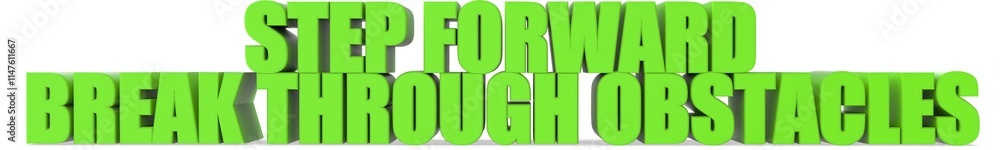 Step Forward break Through Obstacles, 3d text Step Forward break Through Obstacles, 3d text