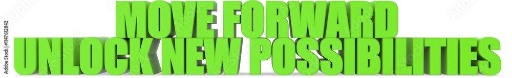 Obraz premium Move Forward unlock New Possibilities, 3d text