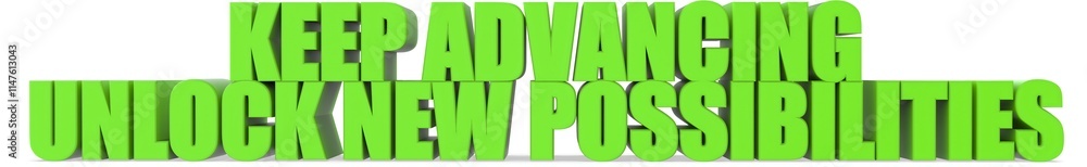 Obraz premium Keep Advancing unlock New Possibilities, 3d text