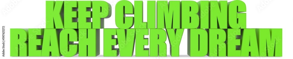 Obraz premium Keep Climbing reach Every Dream, 3d text