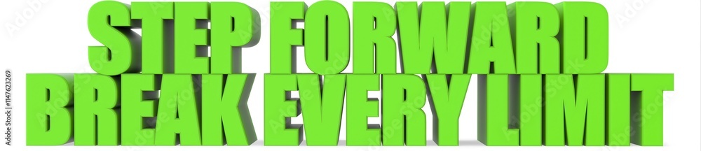 Step Forward break Every Limit, 3d text Step Forward break Every Limit, 3d text