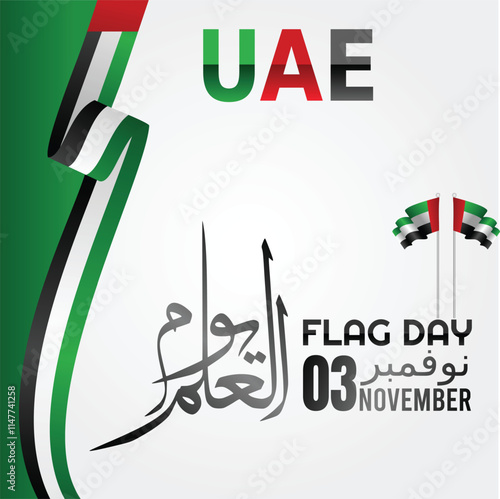 FLAG DAY written in Arabic calligraphy with UAE flag, best use for UAE’s flag day celebrations on November 3rd . UAE Flag Day Reminder Design with Date 