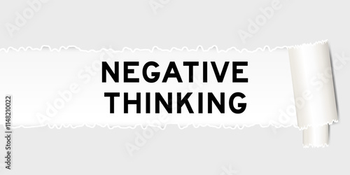 Ripped gray paper background that have word negative thinkning under torn part