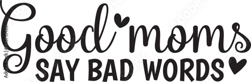 Good Moms Say Bad Words