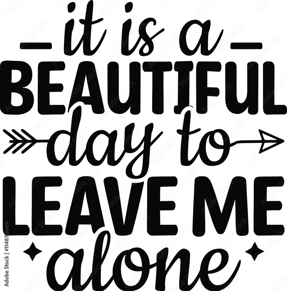 It is a Beautiful Day to Leave Me Alone It is a Beautiful Day to Leave Me Alone