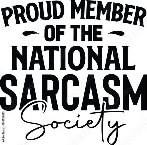 Proud Member of the National Sarcasm Society  photo