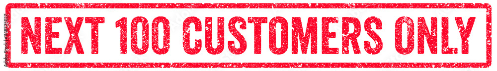 Next 100 Customers Only Stamp Transparent Seal, Red Grunge Next 100 Customers Only Word Rubber Stamp Seal Next 100 Customers Only Stamp Transparent Seal, Red Grunge Next 100 Customers Only Word Rubber Stamp Seal