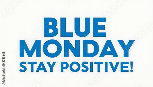 Blue Monday Stay Positive Message Encouragement photo