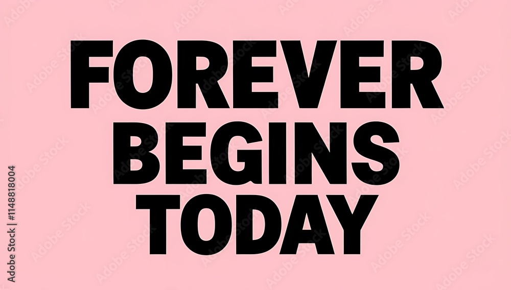 Fototapeta premium Forever Begins Today A Motivational Message