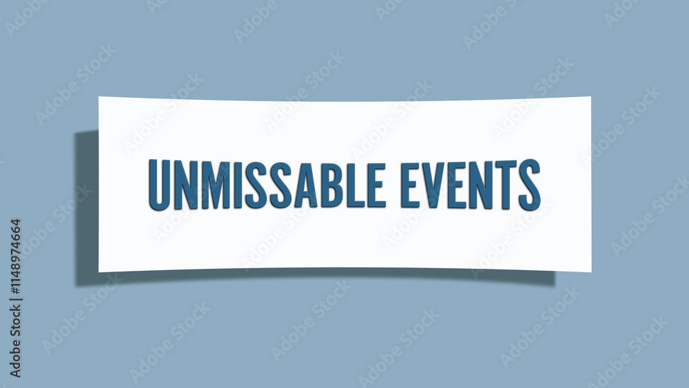Unmissable Events. A card isolated on blue background. Unmissable Events. A card isolated on blue background.