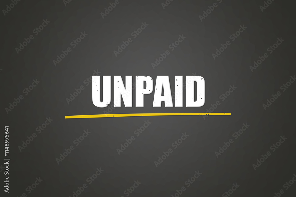unpaid. A blackboard with white text. Illustration with grunge text style. unpaid. A blackboard with white text. Illustration with grunge text style.