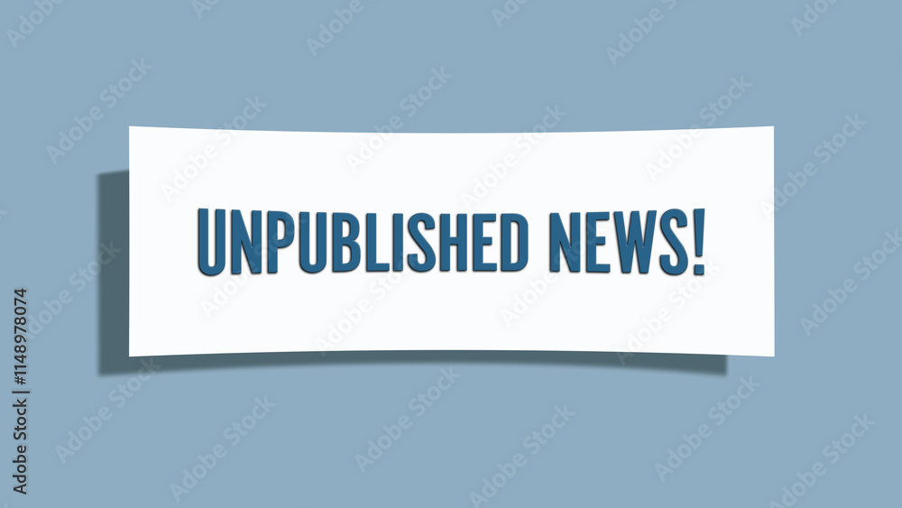 Unpublished News. A card isolated on blue background. Unpublished News. A card isolated on blue background.