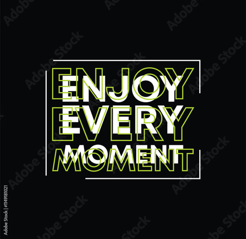 Enjoy every moment t shirt design, Motivational quotes typography with modern shirt graphics