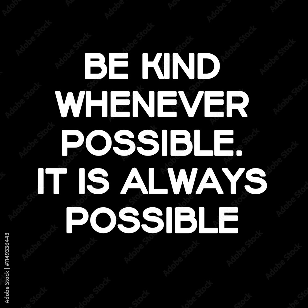 Be kind whenever possible. it is always possible Be kind whenever possible. it is always possible